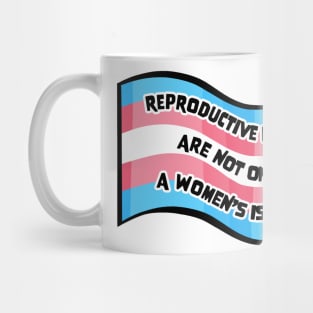 Reproductive Rights are for Trans Folks Too Mug